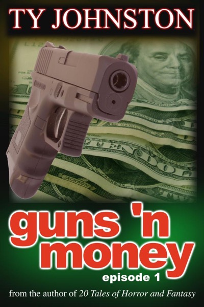 Guns 'n Money: Episode 1 by Ty Johnston