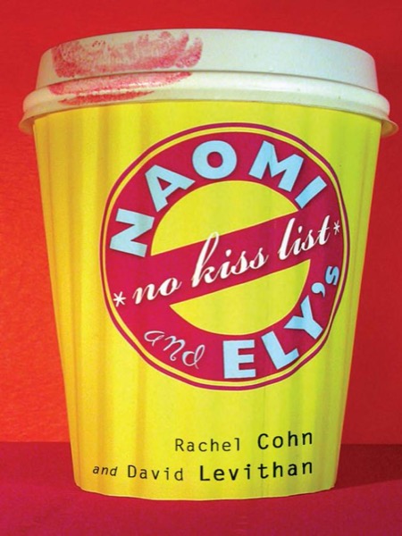 Naomi and Ely's No Kiss List by Rachel Cohn