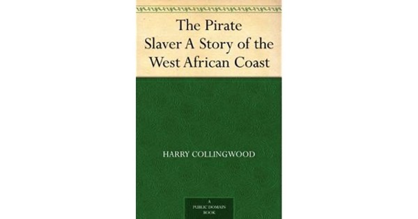 The Pirate Slaver: A Story of the West African Coast by Harry Collingwood