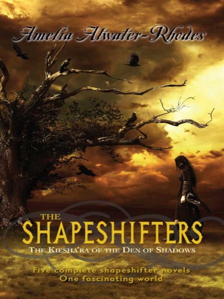 The Shapeshifters: The Kiesha'ra of the Den of Shadows by Amelia Atwater-Rhodes