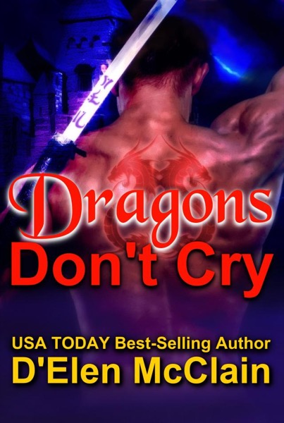 Dragons Don't Cry by D'Elen McClain