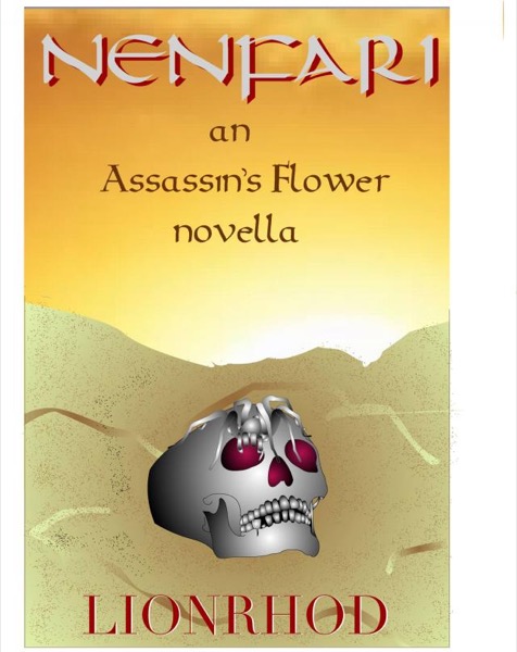 Nenfari: an Assassin's Flower novella by Lionrhod