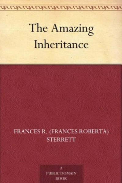 The Amazing Inheritance by Frances R. Sterrett