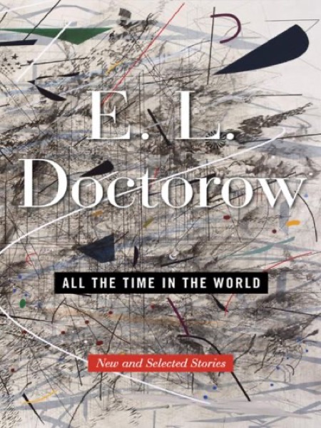 All the Time in the World: New and Selected Stories by E. L. Doctorow