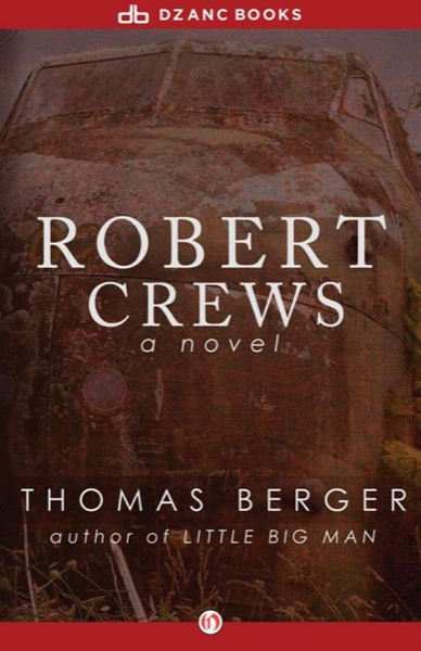 Robert Crews: A Novel by Thomas Berger