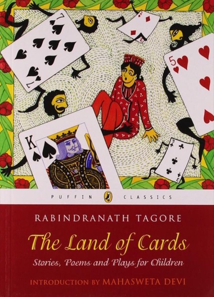 The Land of Cards: Stories, Poems, and Plays for Children by Rabindranath Tagore