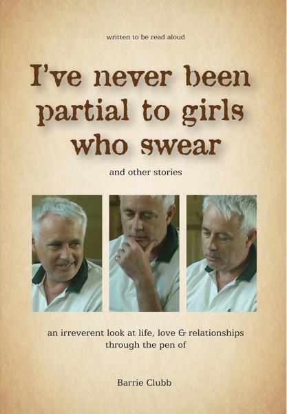 I've Never Been Partial To Girls Who Swear by Barrie Clubb