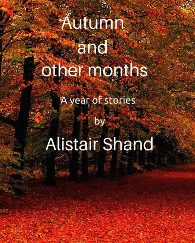 Autumn and Other Months by Alistair Shand