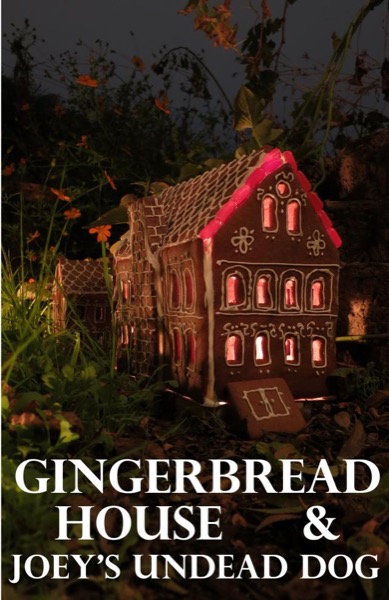 Gingerbread House & Joey's Undead Dog by Kater Cheek