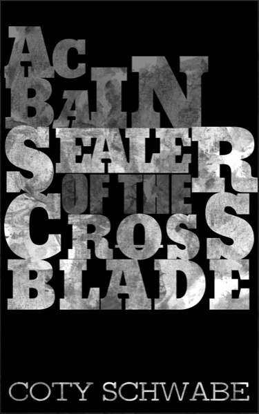 Acbain: Sealer of the Crossblade by Coty Schwabe