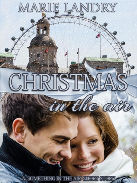 Christmas in the Air: A 'Something in the Air' Short Story by Marie Landry