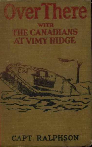 Over There with the Canadians at Vimy Ridge by G. Harvey Ralphson