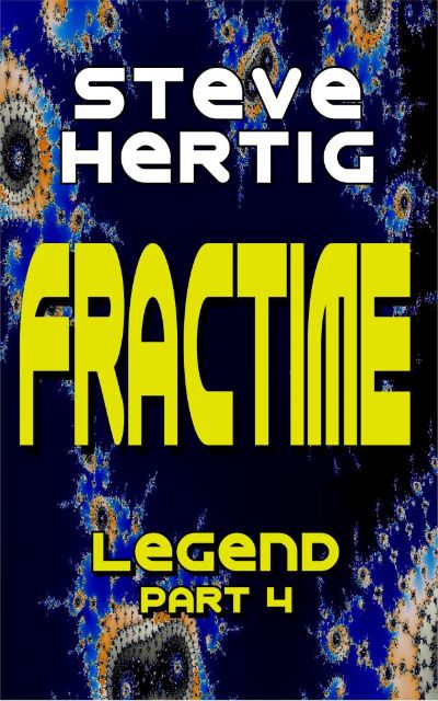 Fractime Legend (Part 4) by Steve Hertig