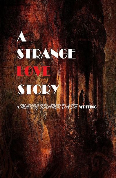 A Strange Love Story by Manoj Kumar Dash