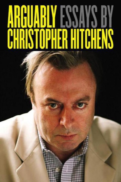 Arguably: Essays by Christopher Hitchens