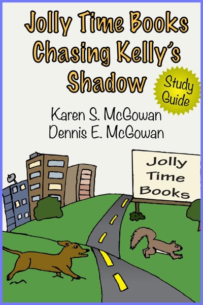 Jolly Time Books:  Chasing Kelly's Shadow (Study Guide) by Karen S. McGowan & Dennis E. McGowan