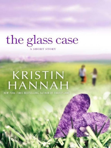 The Glass Case by Kristin Hannah