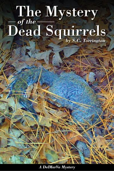 The Mystery of the Dead Squirrels by S.C. Torrington