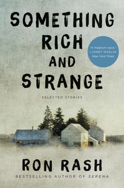 Something Rich and Strange by Ron Rash