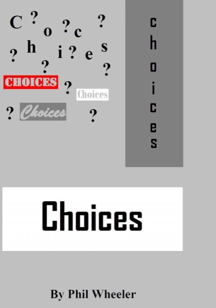 Choices by Phil Wheeler