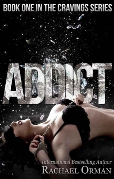 Addict (Cravings #1) by Rachael Orman