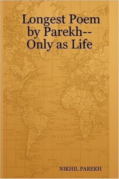 Longest Poem written by Nikhil Parekh – Only as Life by Nikhil Parekh