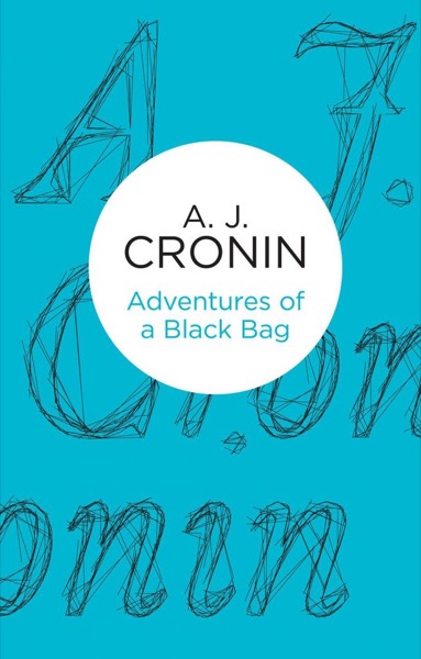 Adventures of a Black Bag by A. J. Cronin