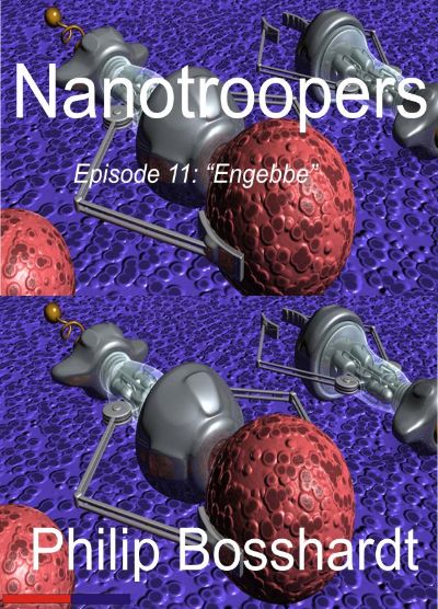 Nanotroopers Episode 11: Engebbe by Philip Bosshardt