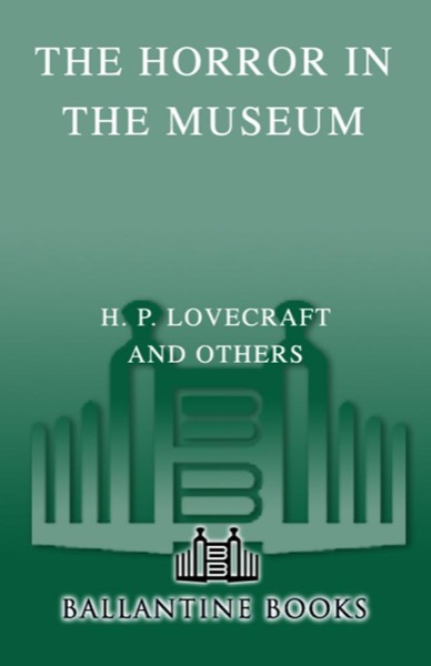 The Horror in the Museum by H. P. Lovecraft