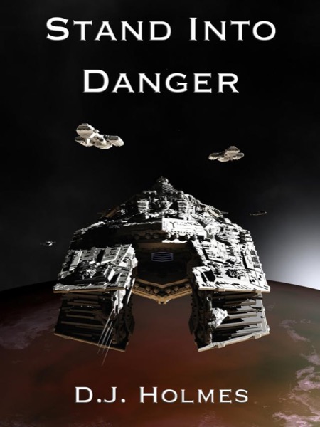 Stand Into Danger: An Empire Rising Novella by D. J. Holmes