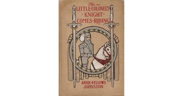 The Little Colonel's Knight Comes Riding by Annie F. Johnston