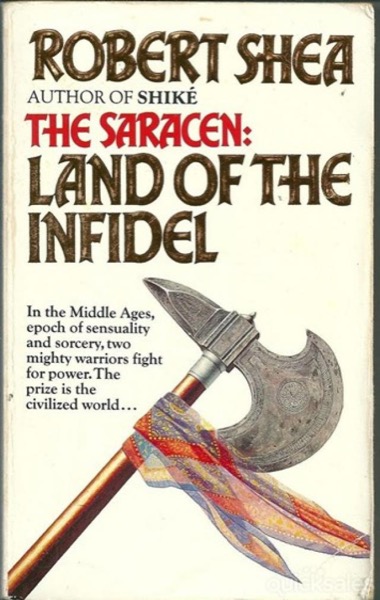 The Saracen: Land of the Infidel by Robert Shea