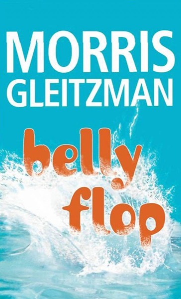 Belly Flop by Morris Gleitzman