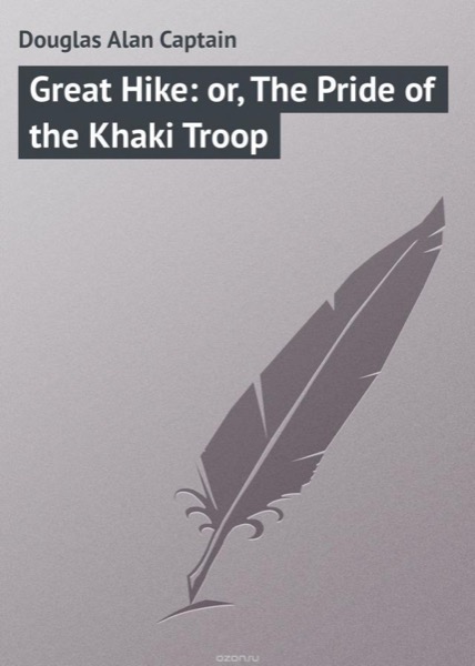 Great Hike; or, The Pride of the Khaki Troop by Burt L. Standish