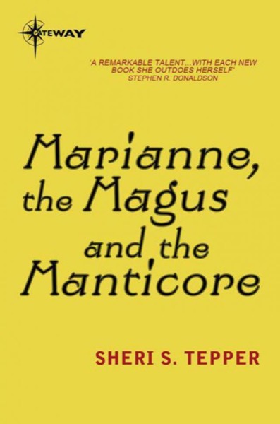 Marianne, the Magus, and the Manticore by Sheri S. Tepper