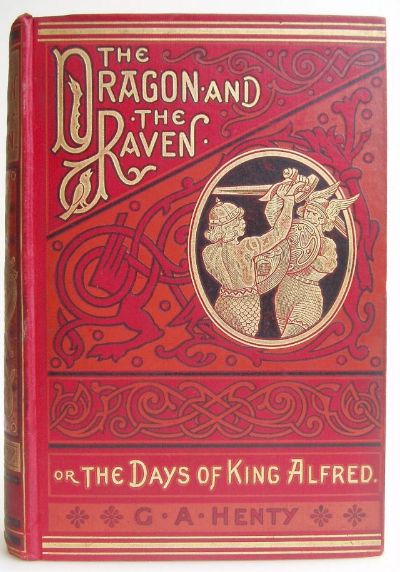 The Dragon and the Raven; Or, The Days of King Alfred by G. A. Henty