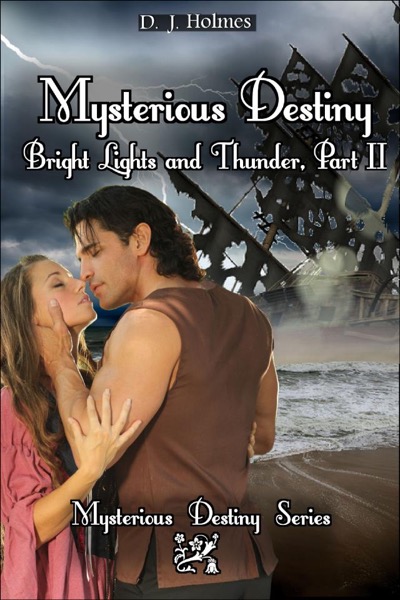 Mysterious Destiny Bright Lights and Thunder Part II by D. J. Holmes