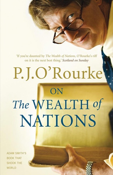 On the Wealth of Nations by P. J. O'Rourke