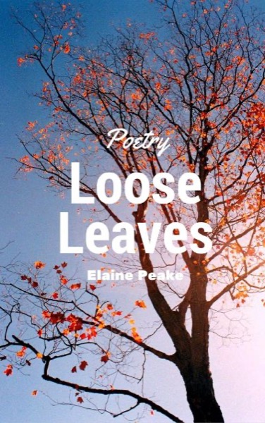 Loose Leaves by Elaine Peake