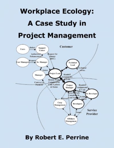 Workplace Ecology: A Case Study in Project Management by Robert Perrine