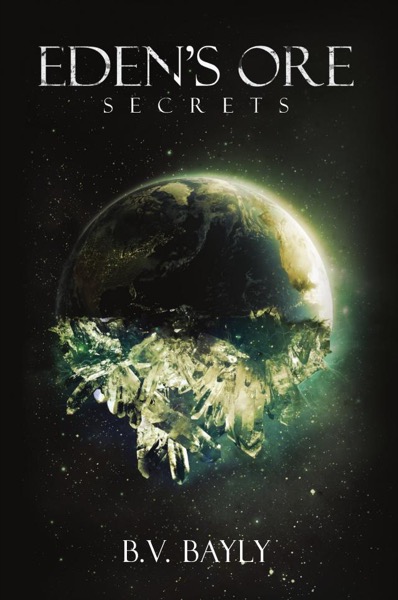 Eden's Ore - Secrets by B.V. Bayly