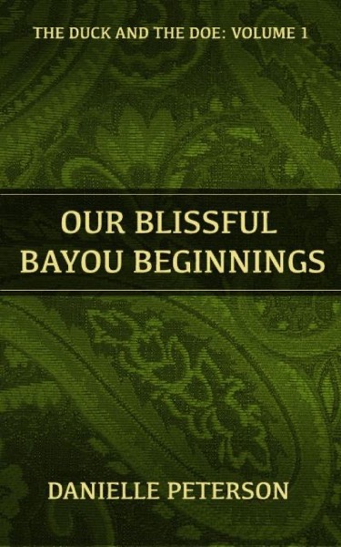 Our Blissful Bayou Beginnings by Danielle Peterson