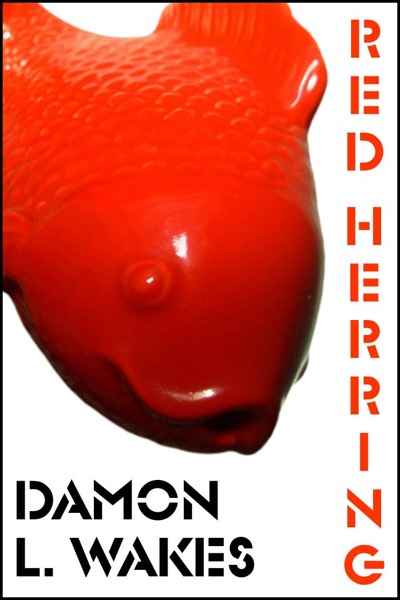 Red Herring by Damon L. Wakes