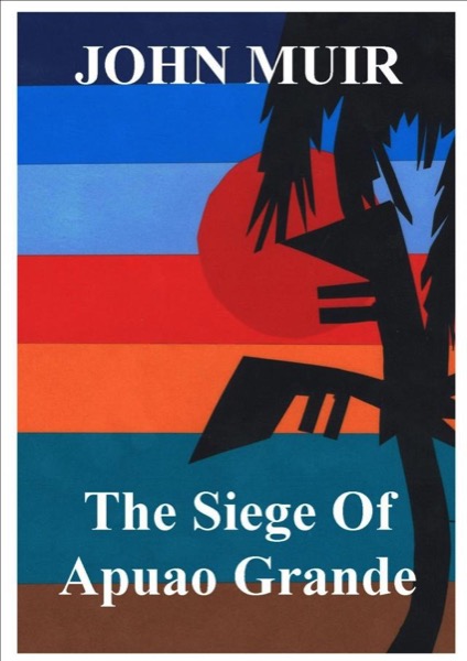 The Siege Of Apuao Grande by John Muir