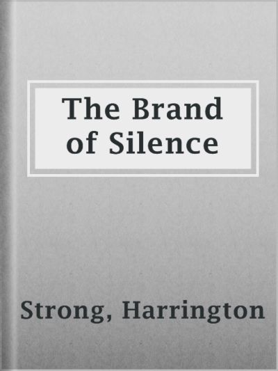 The Brand of Silence by Harrington Strong