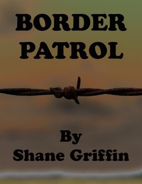 Border Patrol by Shane Griffin