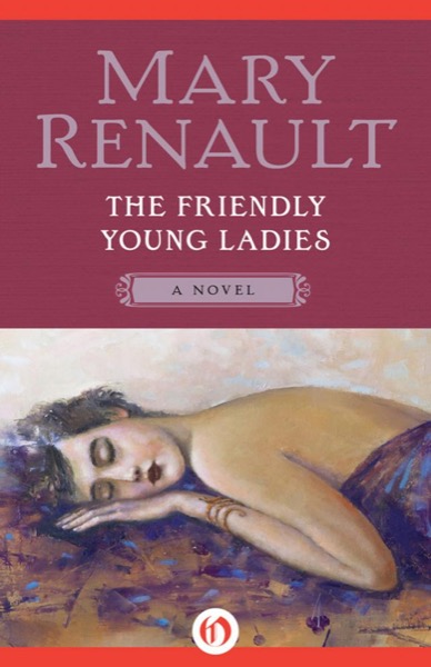 The Friendly Young Ladies: A Novel by Mary Renault