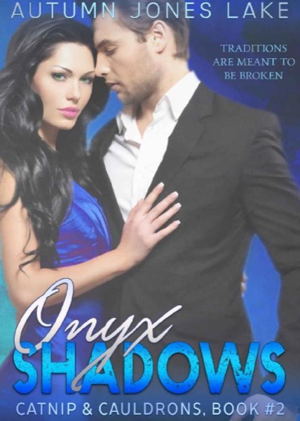 Onyx Shadows: Catnip & Cauldrons, Book #2 by Autumn Jones Lake