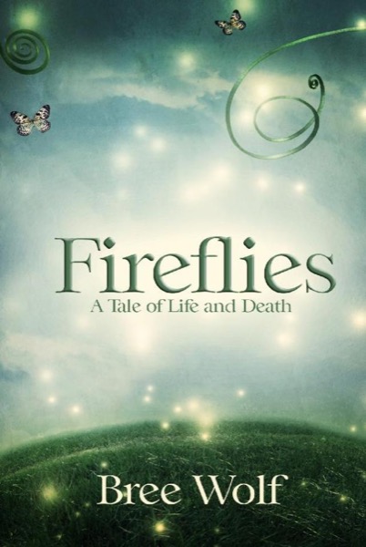 Fireflies - a Tale of Life and Death by Bree Wolf