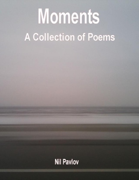 Moments: A Collection of Poems. by Cloning Vlapov